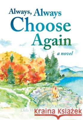 Always, Always Choose Again Deb Whalen 9781737182108 Georgia Mountain Journal - książka