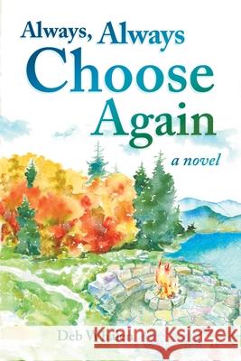 Always, Always Choose Again Deb Whalen 9781737182115 Georgia Mountain Journal - książka