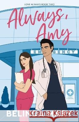 Always, Amy: A Sweet & Closed Door Enemies to Lovers Romantic Comedy Belinda Mary   9780645694239 H&j Publishing - książka