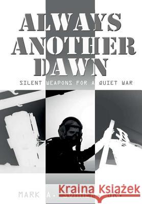 Always Another Dawn: Silent Weapons for a Quiet War Jr. Mark a. Sommer 9781365036583 Lulu.com - książka