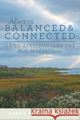 Always Balanced and Connected: Daily Affirmations for Body, Mind and Spirit Lcsw Maggie Davis-Jelly 9781504335805 Balboa Press - książka