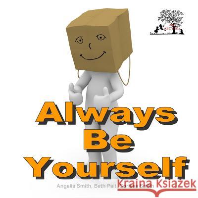 Always Be Yourself Angelia Smith Beth Pait Corissa Smith 9781718915893 Createspace Independent Publishing Platform - książka