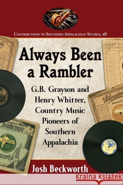 Always Been a Rambler: G.B. Grayson and Henry Whitter, Country Music Pioneers of Southern Appalachia Josh Beckworth 9781476667294 McFarland & Company - książka