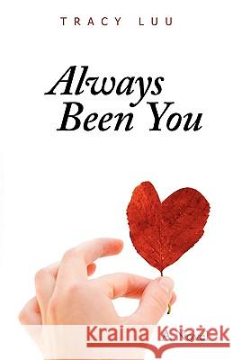 Always Been You Tracy Luu 9780595512942 GLOBAL AUTHORS PUBLISHERS - książka