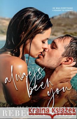 Always Been You Rebecca Shea 9798499552711 Independently Published - książka