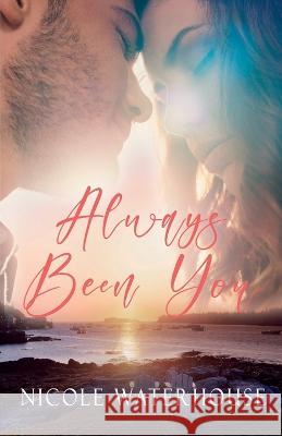 Always Been You Nicole Waterhouse   9798840760376 Independently Published - książka