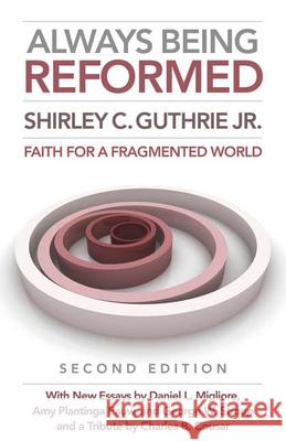 Always Being Reformed, Second Edition: Faith for a Fragmented World Guthrie Jr, Shirley C. 9780664231590 Westminster - książka
