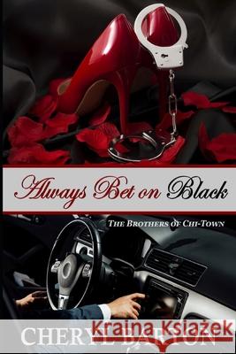 Always Bet on Black: The Brothers of Chi-Town Cheryl Barton 9781948950213 Cheryl Barton Publishing, LLC - książka