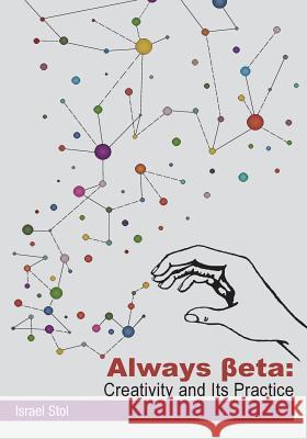 Always Beta: Creativity and Its Practice Israel Stol 9781511542838 Createspace - książka