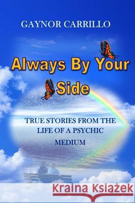 Always by Your Side: True Stories from the Life of a Psychic Medium Gaynor Carrillo 9781493560578 Createspace - książka