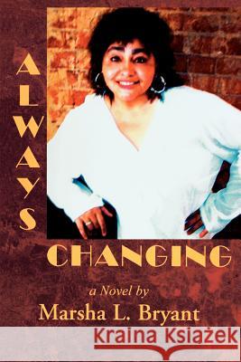 Always Changing Marsha L. Bryant 9780595313808 Authors Choice Press - książka