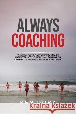 Always Coaching Ken Dory   9781637679937 Booktrail Publishing - książka