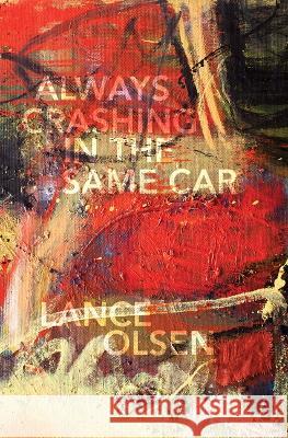 Always Crashing in the Same Car: A Novel After David Bowie Lance Olsen 9781573661997 F2c - książka