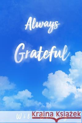 Always Grateful Will Blakey 9781790425495 Independently Published - książka