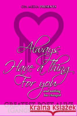 Always Have a Thing for You Greatest Poet Alive Gangster of Love Angel Walker 9781547296040 Createspace Independent Publishing Platform - książka