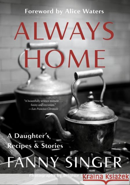 Always Home: A Daughter's Recipes & Stories: Foreword by Alice Waters Fanny Singer Alice Waters 9780525433873 Vintage - książka