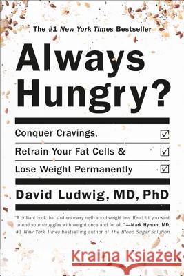 Always Hungry?: Conquer Cravings, Retrain Your Fat Cells, and Lose Weight Permanently David Ludwig Dawn Ludwig 9781455533879 Grand Central Life & Style - książka