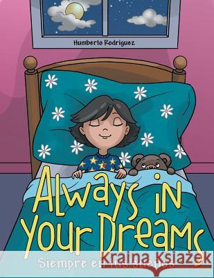 Always in Your Dreams/ Siempre en tus sueños Rodriguez, Humberto 9781480814516 Archway Publishing - książka