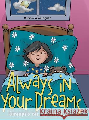 Always in Your Dreams/ Siempre en tus sueños Rodriguez, Humberto 9781480814523 Archway Publishing - książka