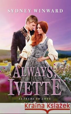 Always, Ivette: A Cinderella Fairy Tale Retelling Sydney Winward   9781960461018 Silver Forge Books - książka