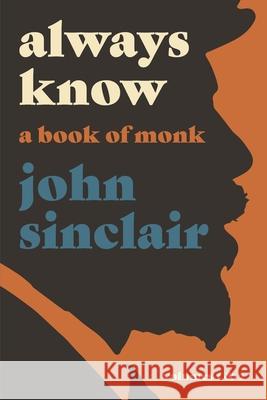 Always Know: A Book of Monk John Sinclair 9781732364752 Trembling Pillow Press - książka