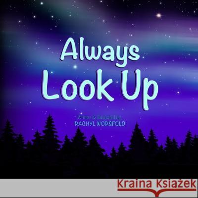 Always Look Up: An Emotional Regulation Tool Rachyl Worsfold   9781777934750 Library and Archives Canada - książka