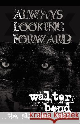 Always Looking Forward Walter Bond 9780983054740 Naalpo - książka