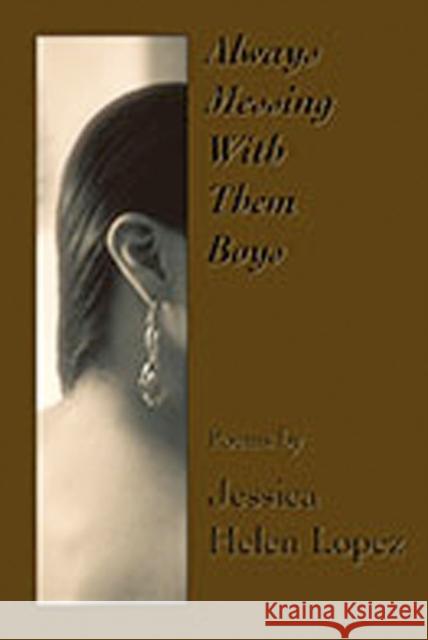 Always Messing with Them Boys Lopez, Jessica Helen 9780982696842 West End Press - książka