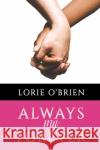 Always My Forever Lorie O'Brien 9798889106241 Austin Macauley Publishers LLC