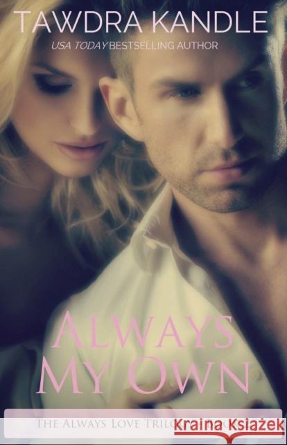 Always My Own: The Always Love Trilogy Book 2 Tawdra Kandle 9781682301883 Everafter Romance - książka