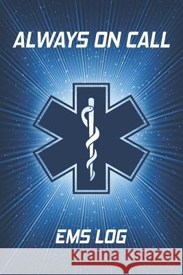 Always On Call: EMS Log Brave Fox Books 9781095377178 Independently Published - książka