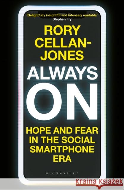 Always On: Hope and Fear in the Social Smartphone Era Rory Cellan-Jones 9781472981196 Bloomsbury Publishing PLC - książka