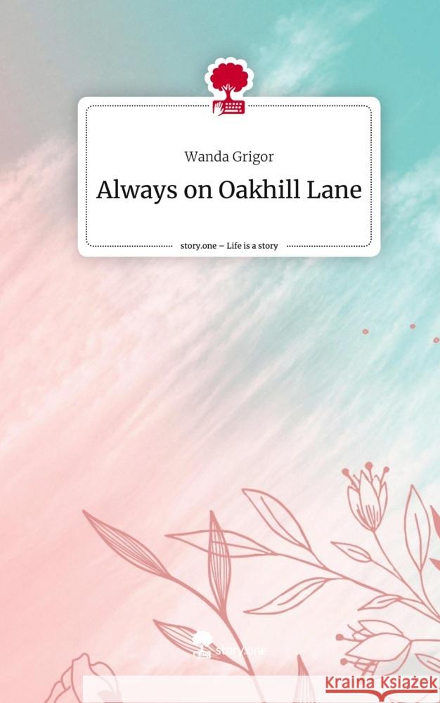 Always on Oakhill Lane. Life is a Story - story.one Grigor, Wanda 9783711530530 story.one publishing - książka