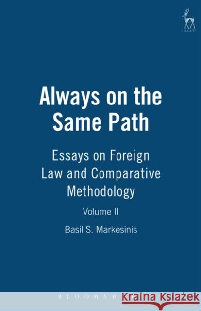 Always on the Same Path - Volume II: Essays on Foreign Law and Comparative Methodology Markesinis, Basil S. 9781841130699 Hart Publishing - książka