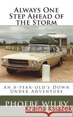Always One Step Ahead of the Storm: An 8-year-old's Down Under Adventure Wilby, Phoebe 9780473447991 Delahoyde Publishing Company Limited - książka