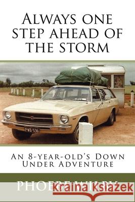 Always One Step Ahead of the Storm: An 8-Year-Old's Down Under Adventure Phoebe Wilby 9781664112766 Xlibris UK - książka