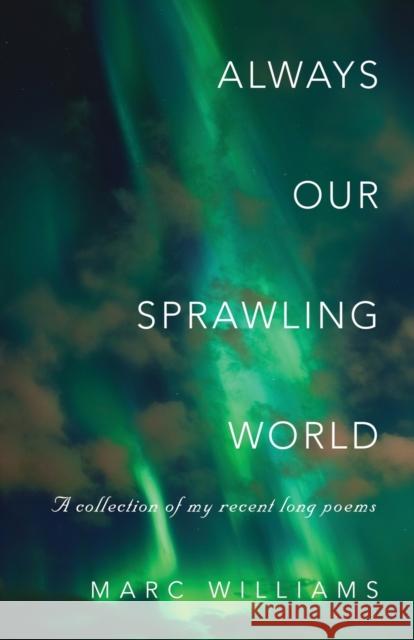 Always Our Sprawling World Marc Williams 9781647182144 Booklocker.com - książka