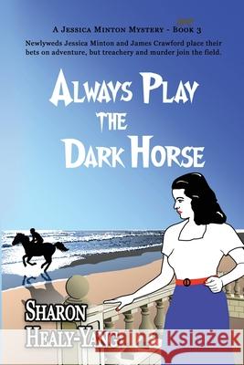 Always Play the Dark Horse Sharon Healy-Yang 9781952816758 Touchpoint Press - książka