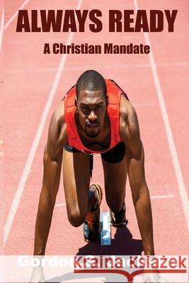 Always Ready: A Christian Mandate Gordon S. Jackson 9781962862899 MT Zion Ridge Press LLC - książka