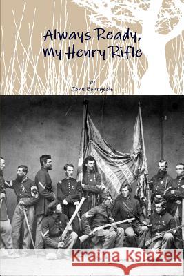 Always Ready, My Henry Rifle John Bourgeois 9781329516298 Lulu.com - książka