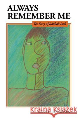 Always Remember Me: The Story of Jedidiah Lusk Cynthia Lusk 9781490837178 WestBow Press - książka