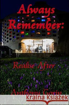 Always Remember: Realise After Anthony Gorin 9798821726827 Independently Published - książka