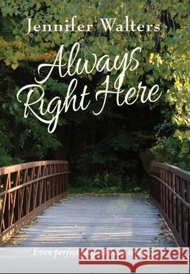 Always Right Here Jennifer Walters 9781735037059 Barbra June - książka