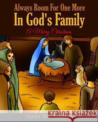 Always Room For One More In God's Family: A Merry Christmas Wittmann, Gary 9781543139181 Createspace Independent Publishing Platform - książka