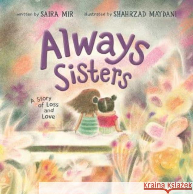 Always Sisters: A Story of Loss and Love Saira Mir Shahrzad Maydani 9781665901567 Simon & Schuster - książka