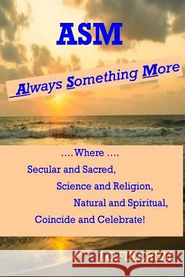 Always Something More: The essential unity between science and spirit Fulcrum, J. C. 9781977918307 Createspace Independent Publishing Platform - książka