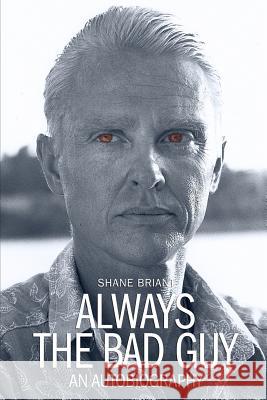 Always the Bad Guy -- Shane Brian 9781463590284 Createspace - książka