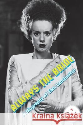 Always the Bride - A Biography of Elsa Lanchester Victoria Worsley 9781629338095 BearManor Media - książka