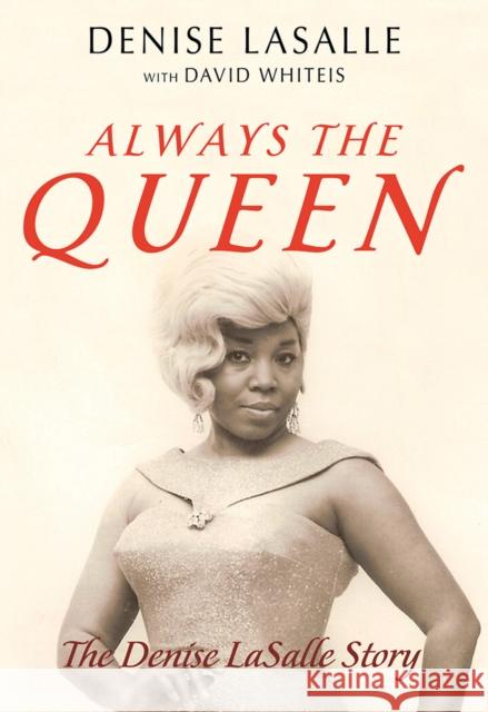 Always the Queen: The Denise Lasalle Story Denise Lasalle David Whiteis 9780252043079 University of Illinois Press - książka