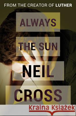 Always the Sun Neil Cross 9781497692725 Open Road Media Mystery & Thri - książka